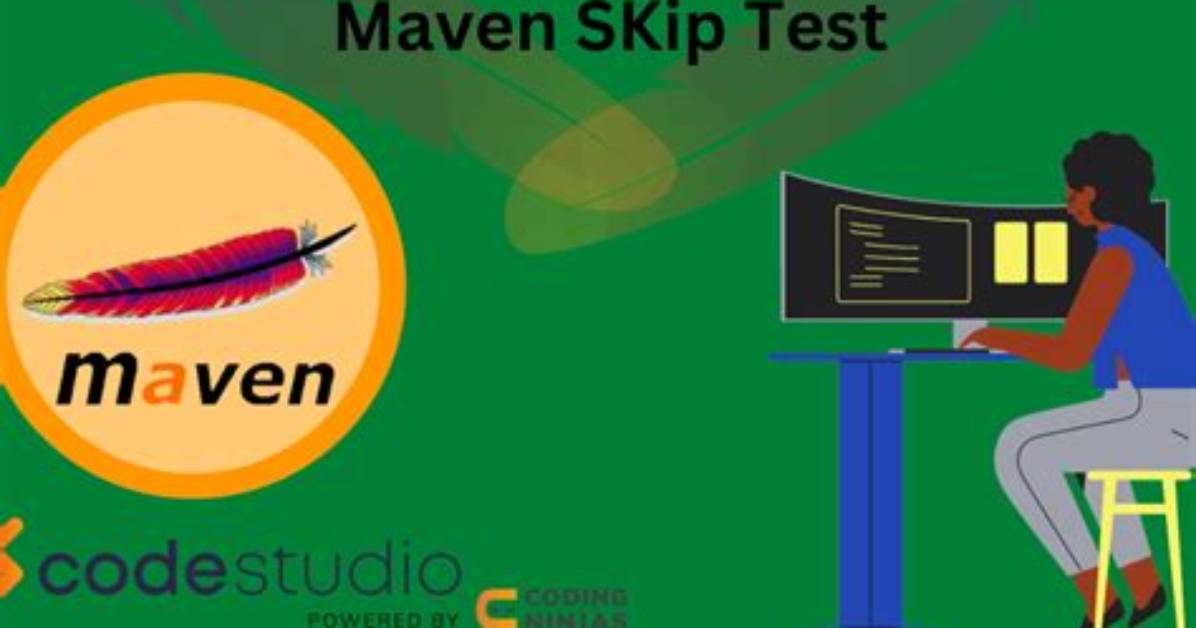 Why Maven Skip Tests?