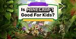Why Minecraft Is Good