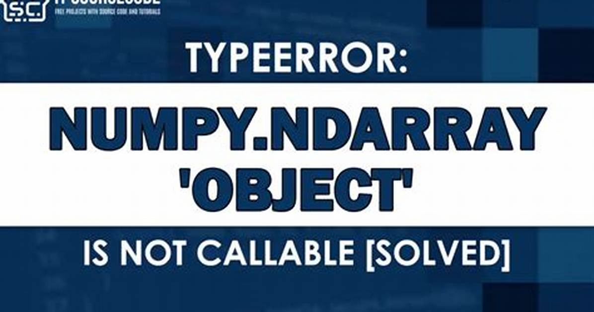 Why Numpy. Ndarray Is Object Is Not Callable in My Simple for Python Loop