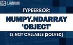 Why Numpy. Ndarray Is Object Is Not Callable in My Simple for Python Loop