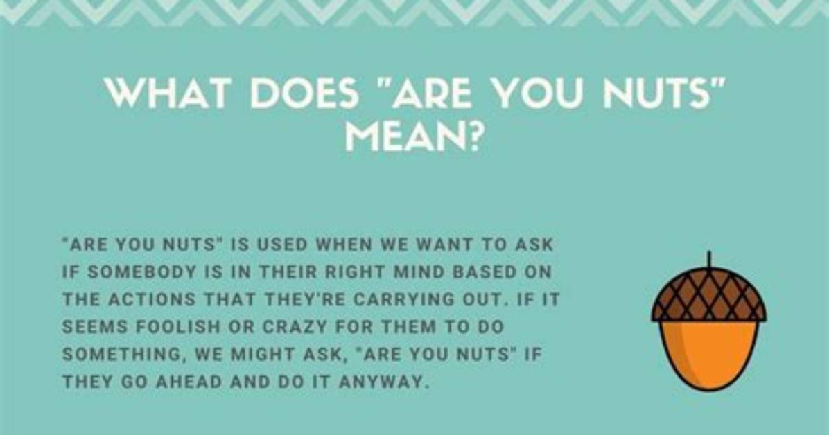 Why Nuts Means Crazy?