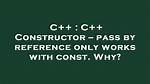 Why Pass by Const Reference?