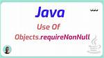 Why Should One Use Objects. requireNonNull()?