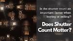 Why Shutter Count Is Important?