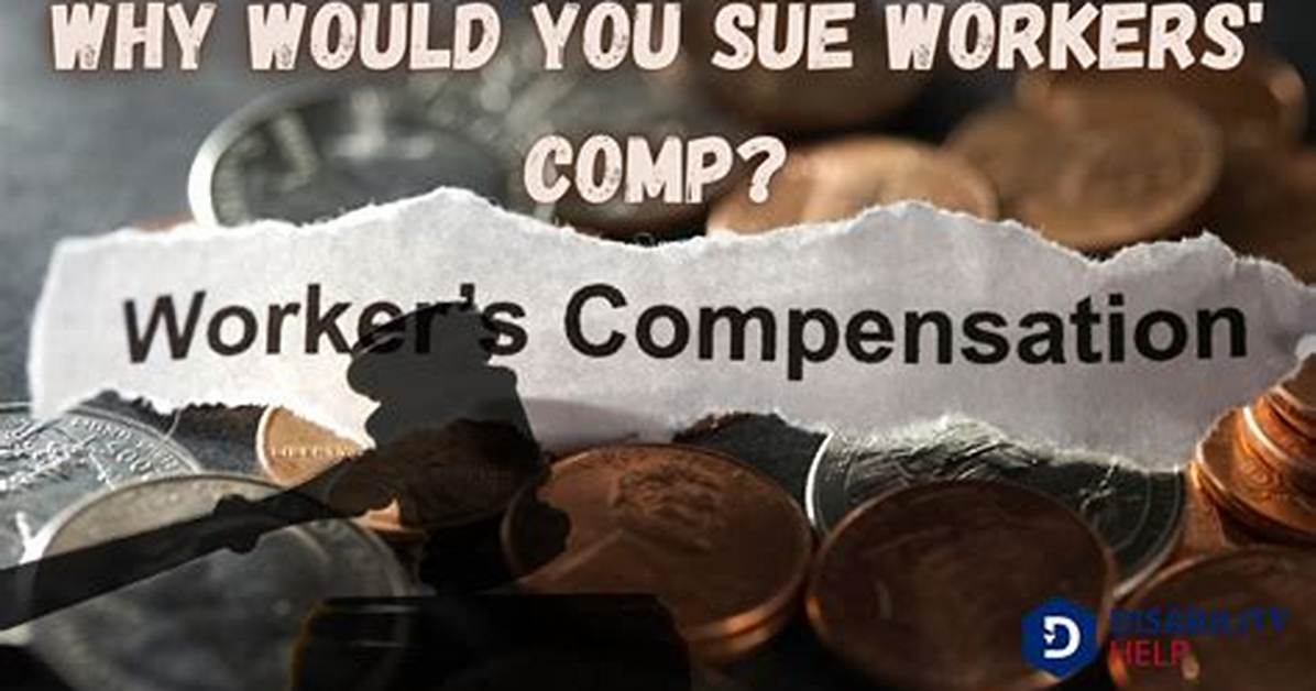 Why Sue Workmans Comp?