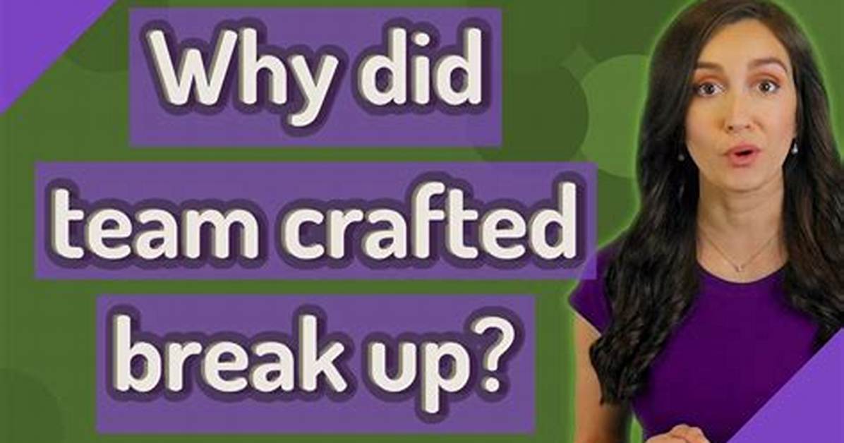 Why Team Crafted Break Up