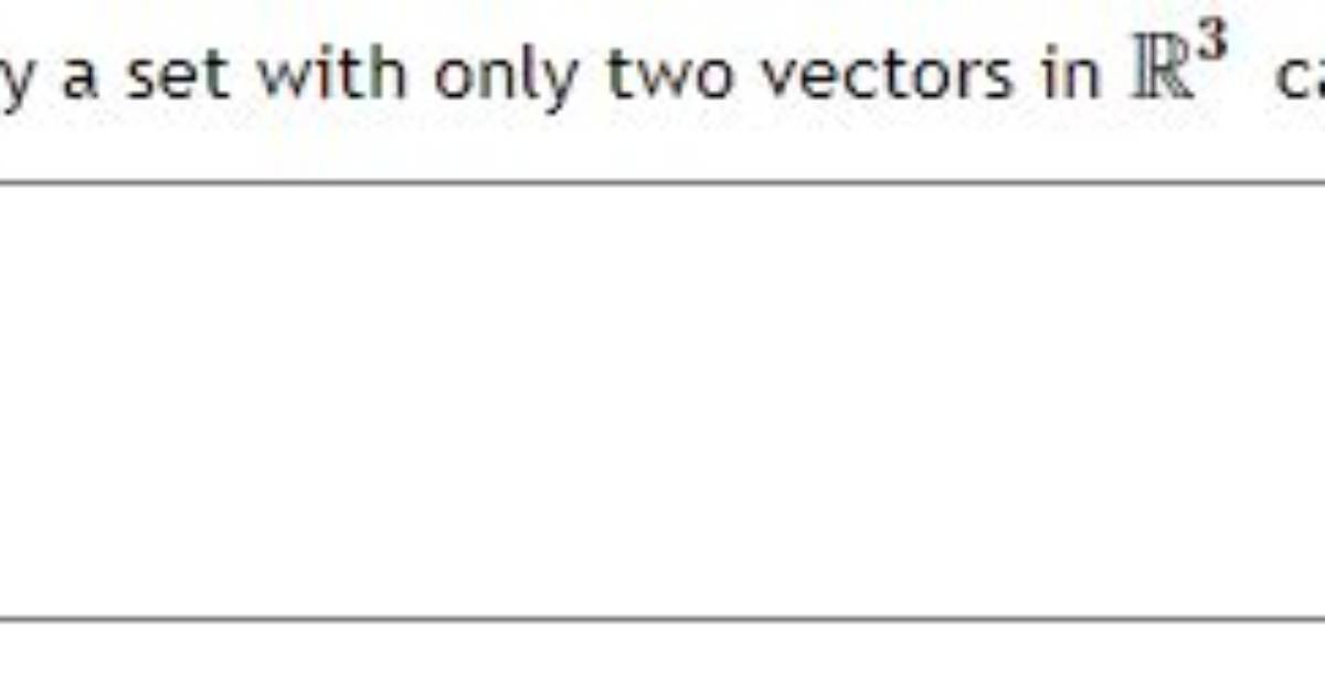 Why Two Vectors Cannot Span ${\Bf R}^3$?