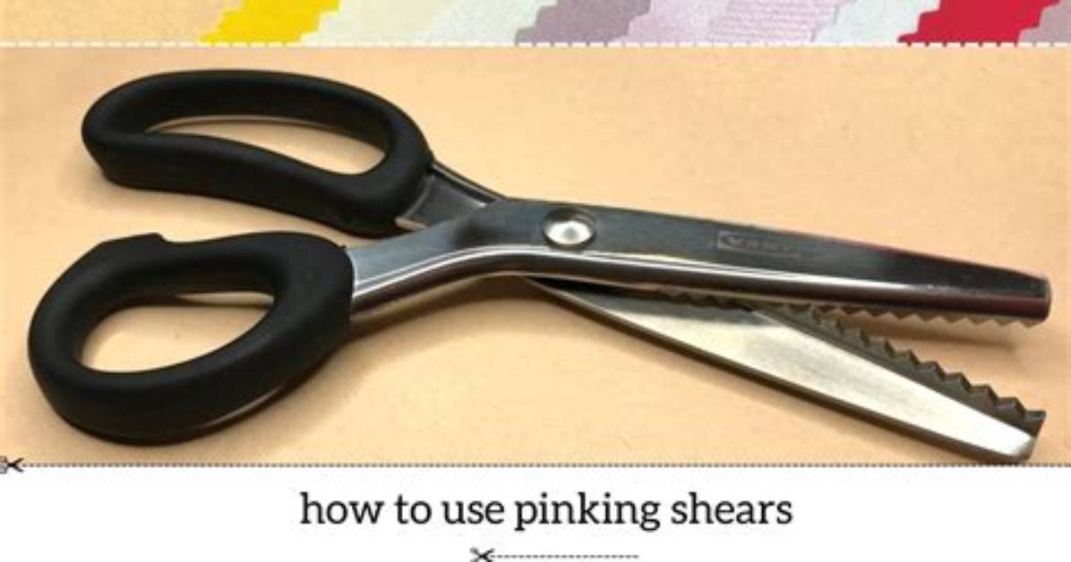 Why Use Pinking Shears?