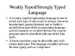 Why Use Weakly Typed?