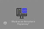 Why We Need Abstraction?