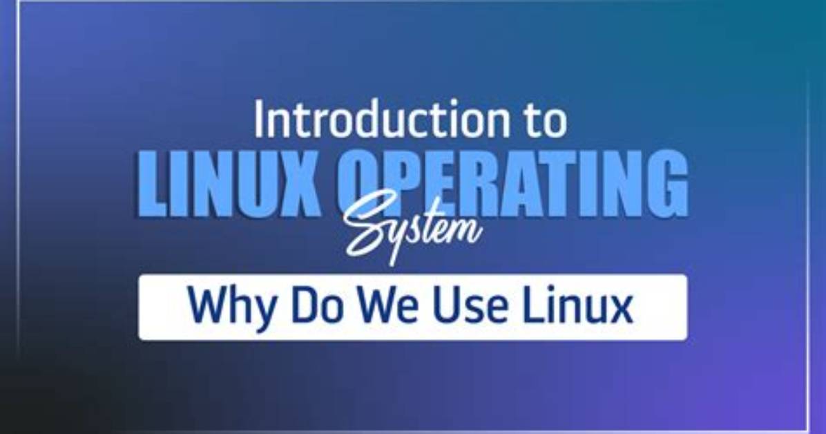 Why We Use Linux Operating System?
