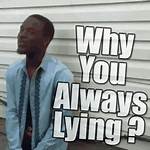 Why You Lying