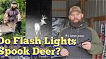 Will a Flashlight Spook Deer?