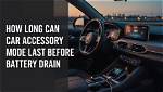 Will Accessory Mode Kill Battery?