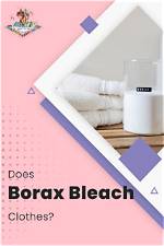 Will Borax Bleach Clothes?