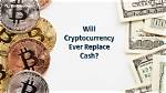 Will Cryptocurrency Replace Money?