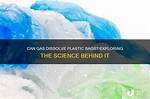 Will Gas Dissolve Plastic?