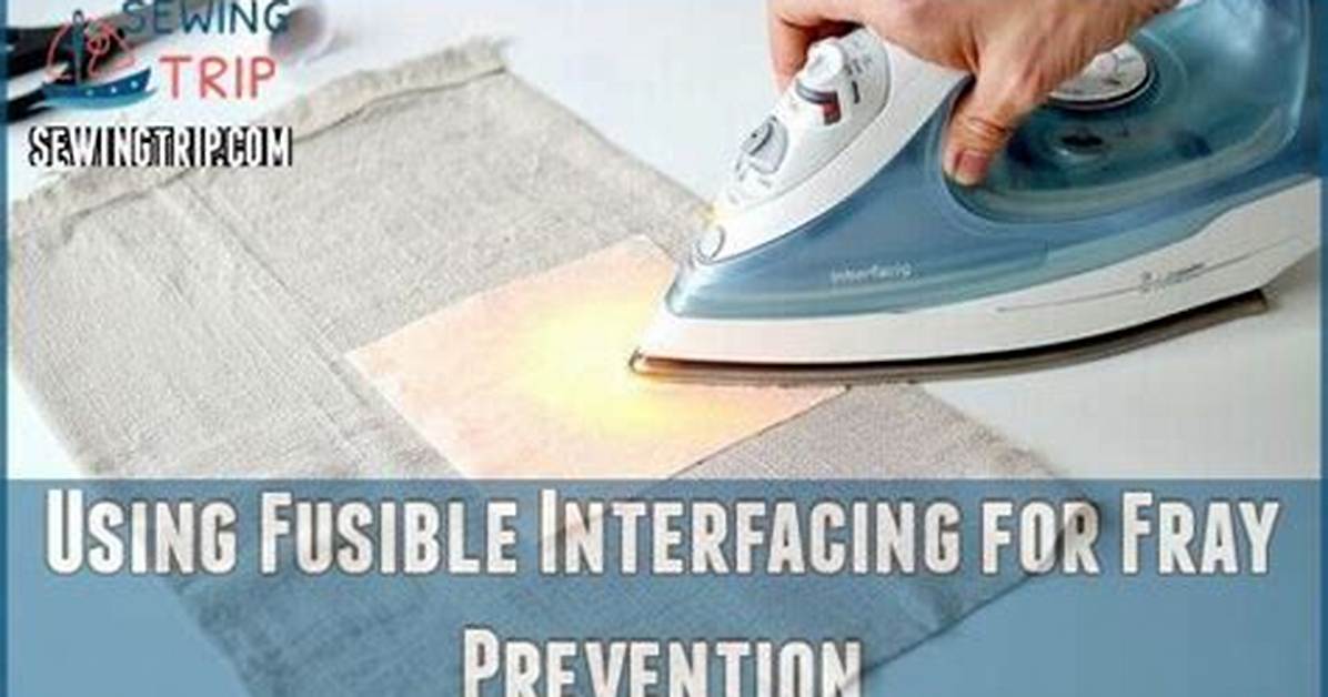 Will Interfacing Stop Fraying?