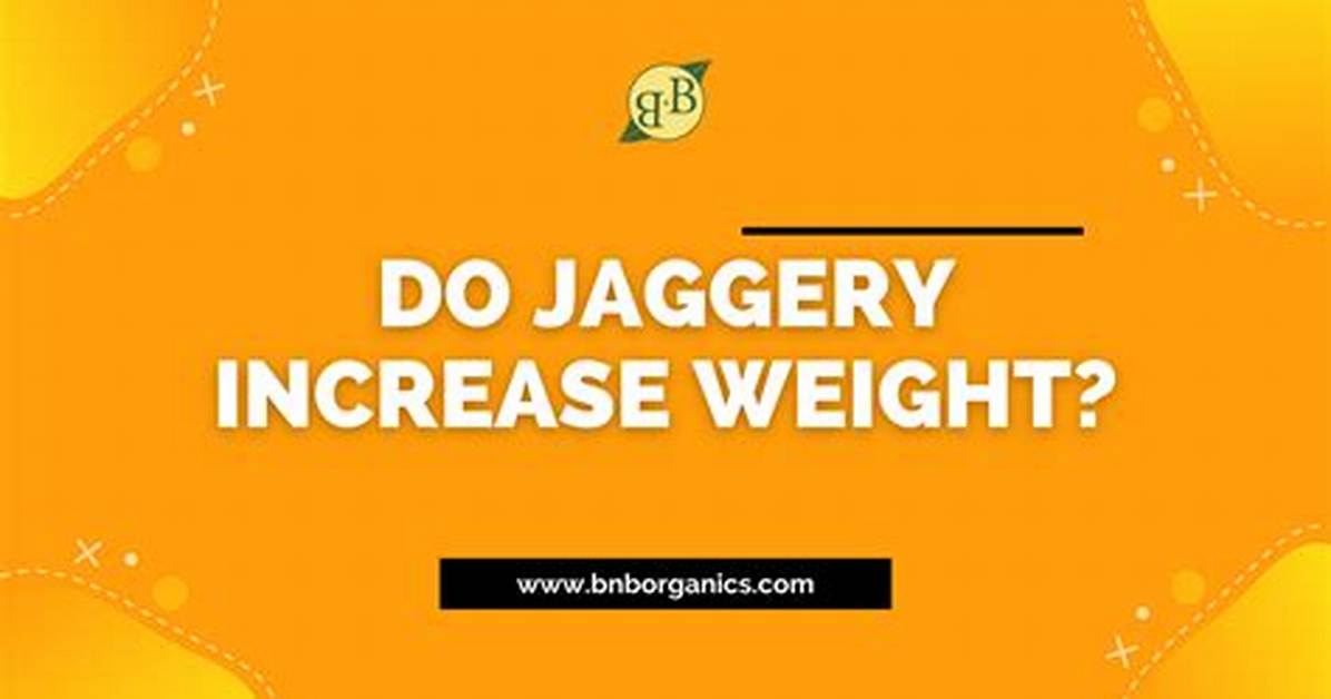 Will Jaggery Increase Weight?