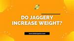 Will Jaggery Increase Weight?
