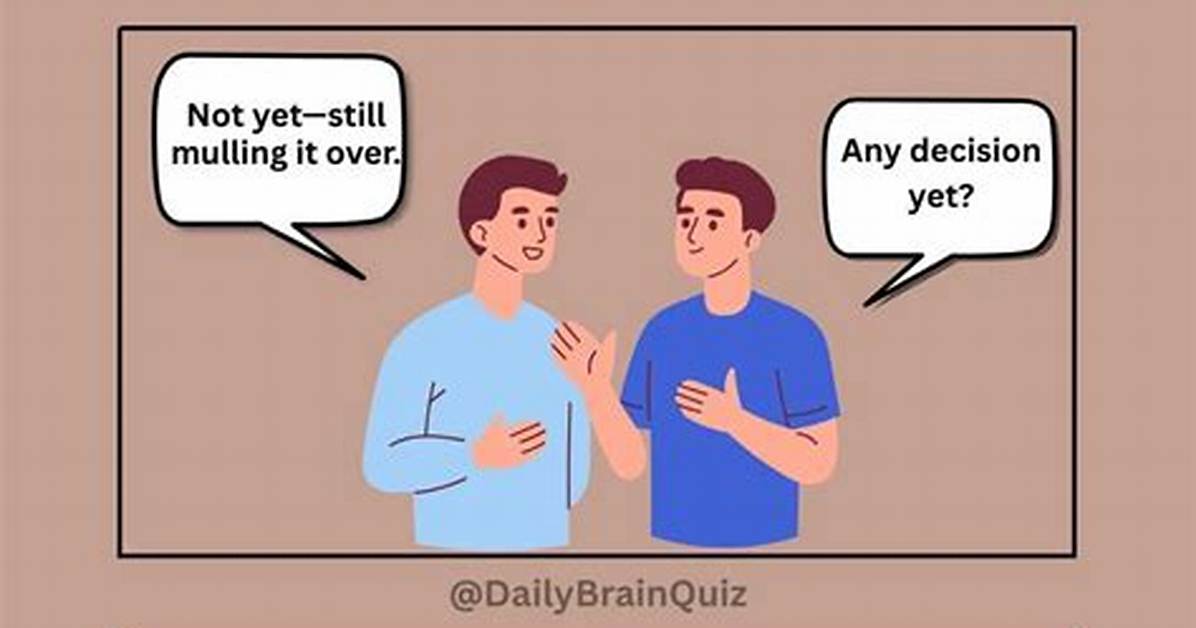 Will Mull It over?