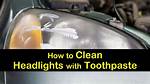 Will Toothpaste Clean Headlights?