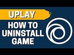 Will Uninstalling Uplay Delete Games?