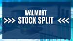 Will Walmart Stock Split?