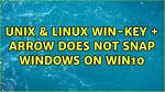 Win-Key + Arrow Does Not Snap Windows on Win10