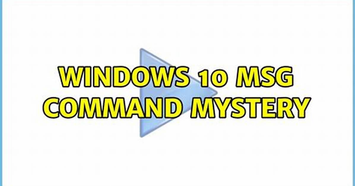 Windows 10 Msg Command Mystery