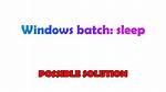 Windows Batch: Sleep [Duplicate]