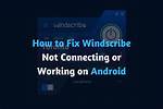 Windscribe Not Connecting [7+ Trusted Methods]