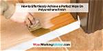 Wipe on Polyurethane