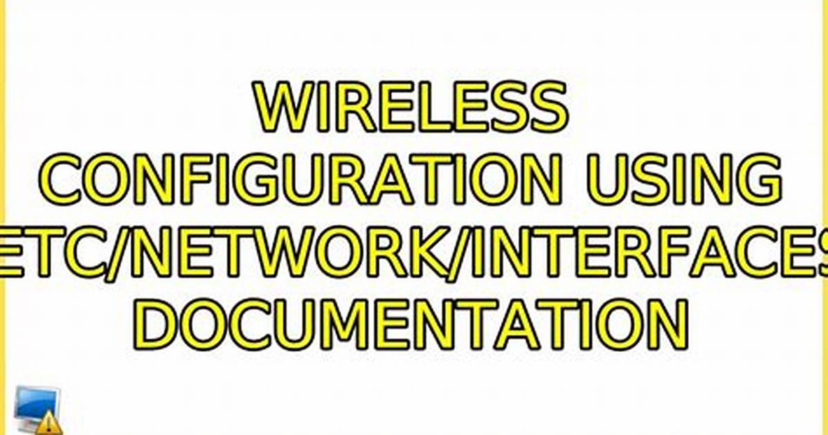 Wireless Configuration Using /Etc/Network/Interfaces Documentation
