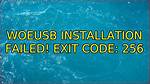 Woeusb Installation Failed! Exit Code: 256 [Duplicate]