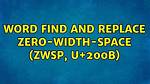 Word Find and Replace Zero-Width-Space (Zwsp, U+200B)