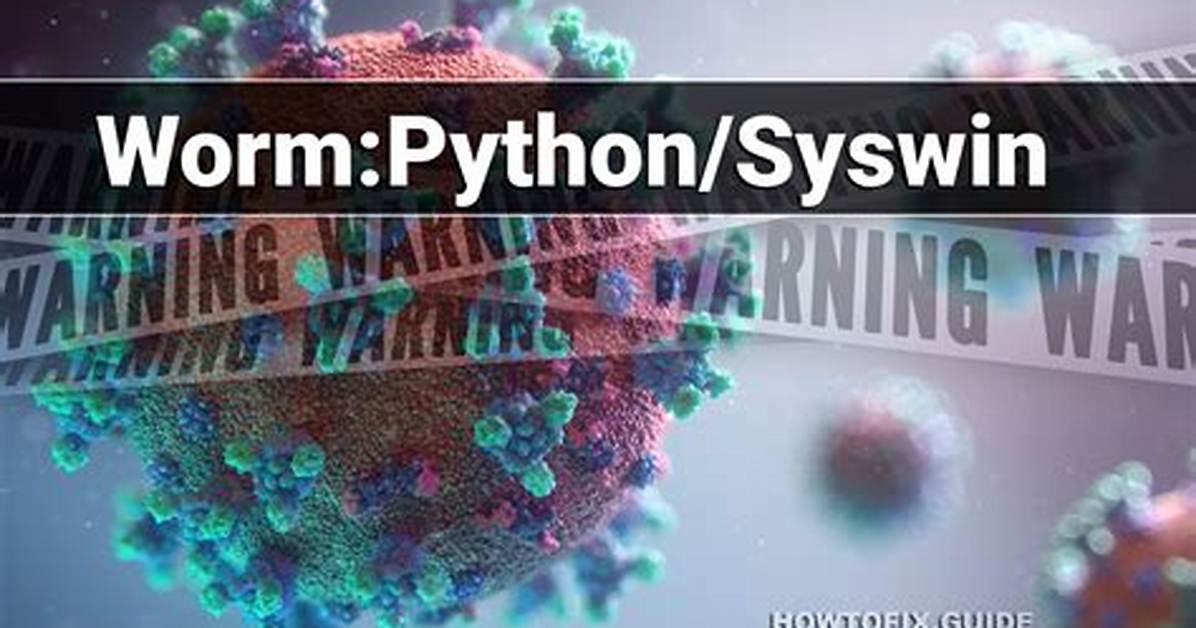 Worm: Python/Syswin — Syswin Worm Removal Guide