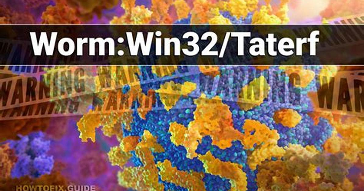 Worm: Win32/Taterf! E