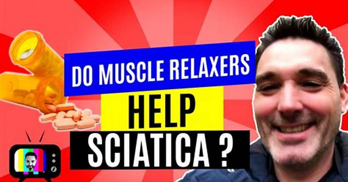 Would a Muscle Relaxer Help Sciatica?