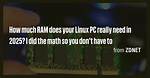 You Asked: How Much Ram Does Linux Require?