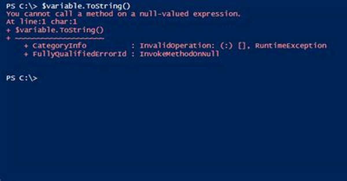 You Cannot Call a Method on a Null-Valued Expression
