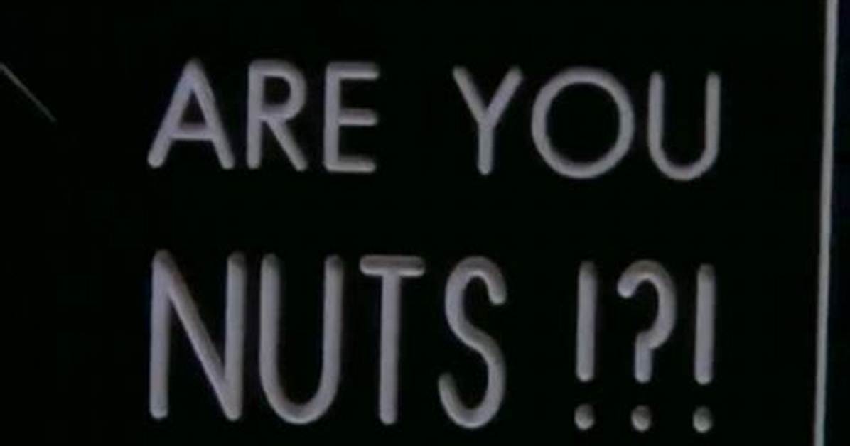 ___ You Nuts?