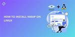 Your Question: How Install Nmap Linux?