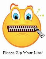 Zip Your ___! (Be Quiet!)